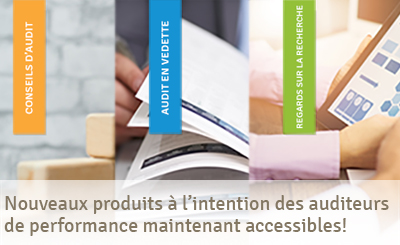 Nouveaux produits à l’intention des auditeurs de performance maintenant accessibles!