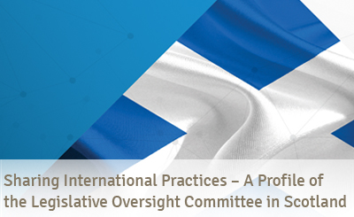 Sharing International Practices – A Profile of the Legislative Oversight Committee in Scotland