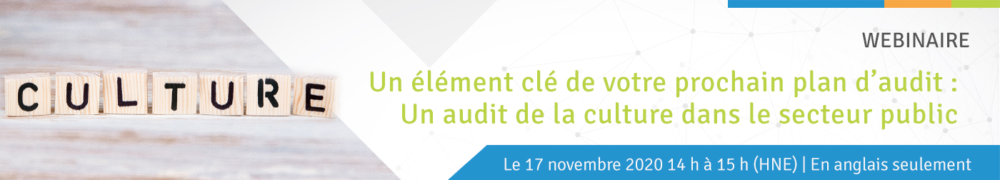 Un élément clé de votre prochain plan d’audit : Un audit de la culture dans le secteur public