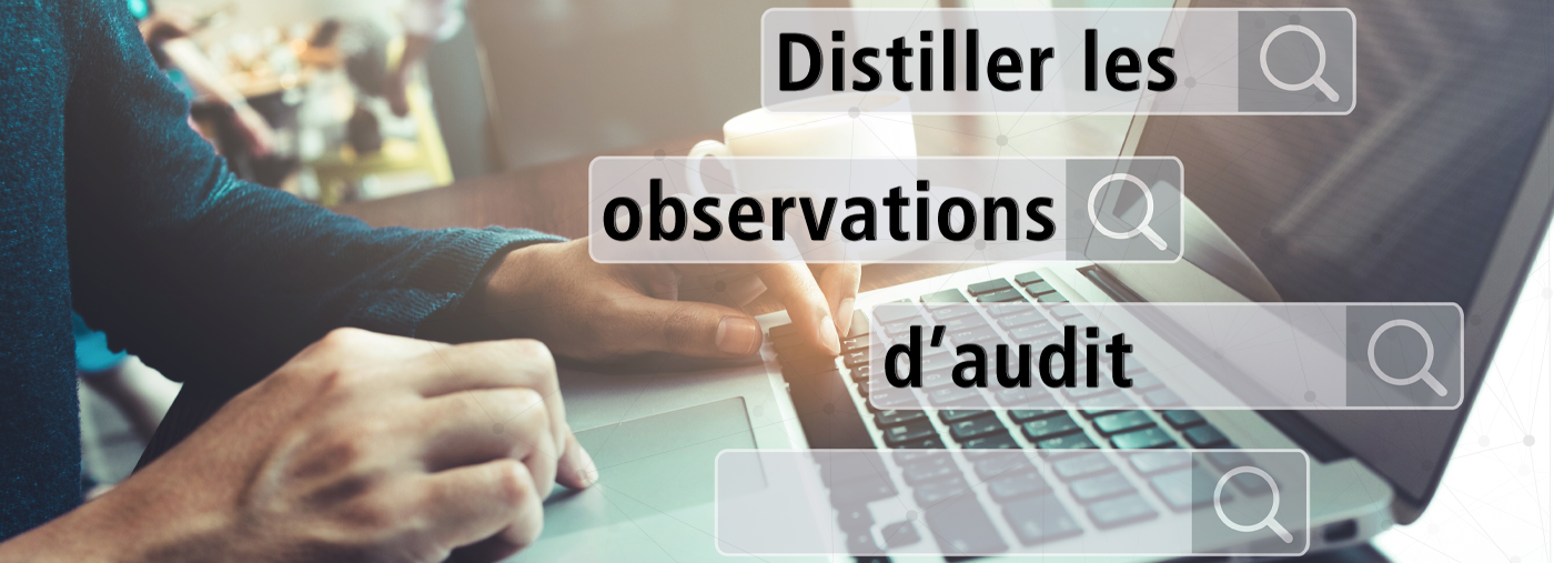 Distiller les observations d’audit